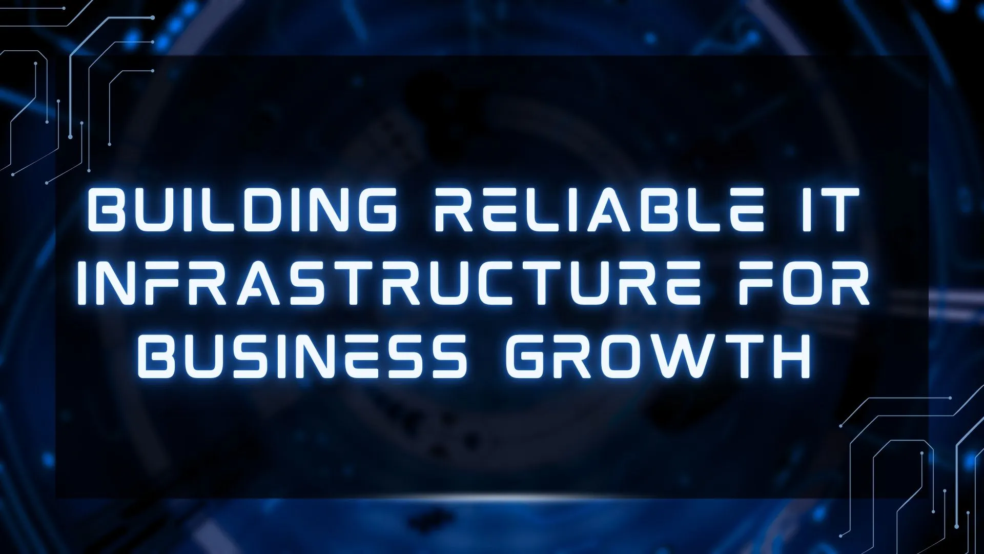 Building Reliable IT Infrastructure for Business Growth - Adhaniel